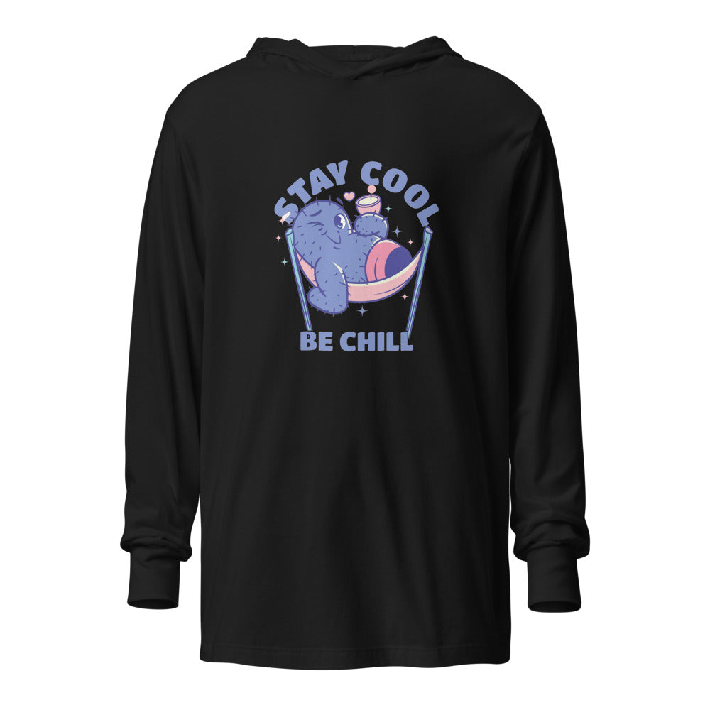 Stay cool be chill | Unisex Hooded Long Sleeve Tee | Bella Canvas 3512