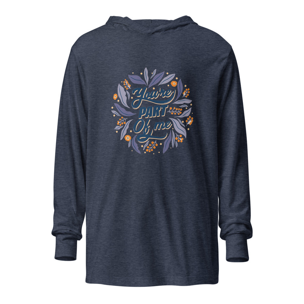 You're PART Of me | Unisex Hooded Long Sleeve Tee | Bella Canvas 3512
