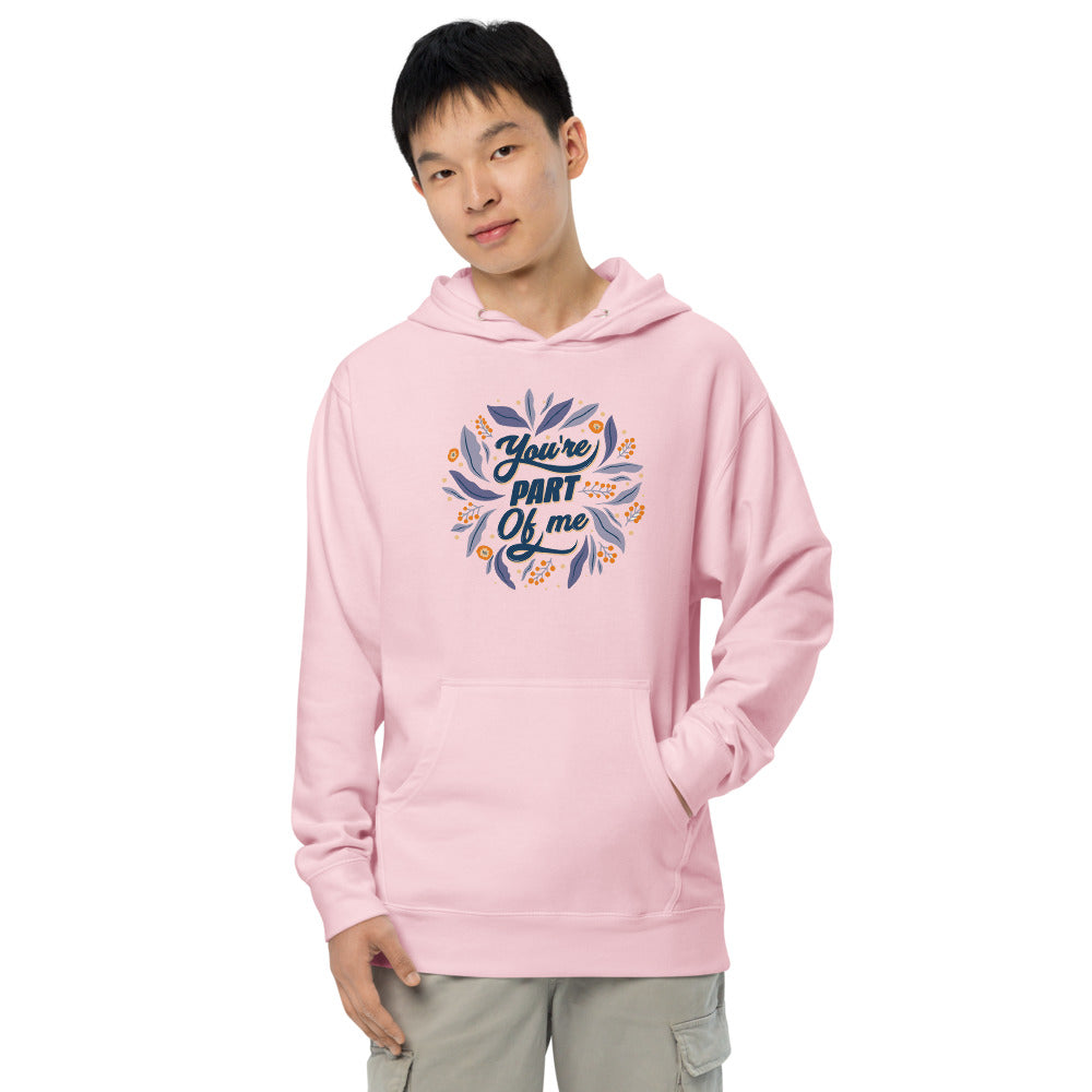You're PART Of me | Unisex Midweight Hoodie | Independent Trading Co. SS4500
