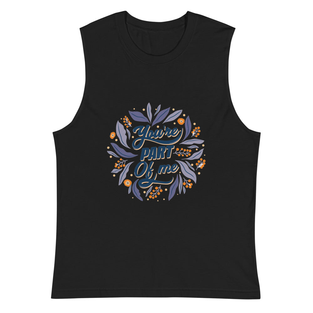 You're PART Of me | Unisex Muscle Shirt | Bella + Canvas 3483
