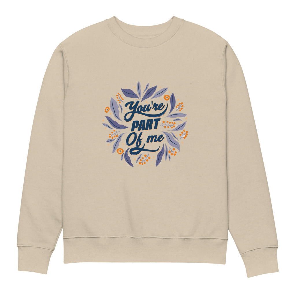 You're PART Of me | Unisex Organic Changer 2.0 Sweatshirt | Stanley/Stella SASU004