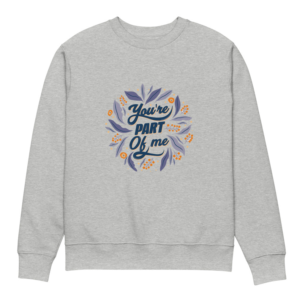 You're PART Of me | Unisex Organic Changer 2.0 Sweatshirt | Stanley/Stella SASU004