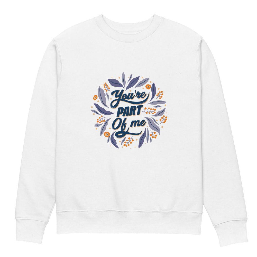 You're PART Of me | Unisex Organic Changer 2.0 Sweatshirt | Stanley/Stella SASU004