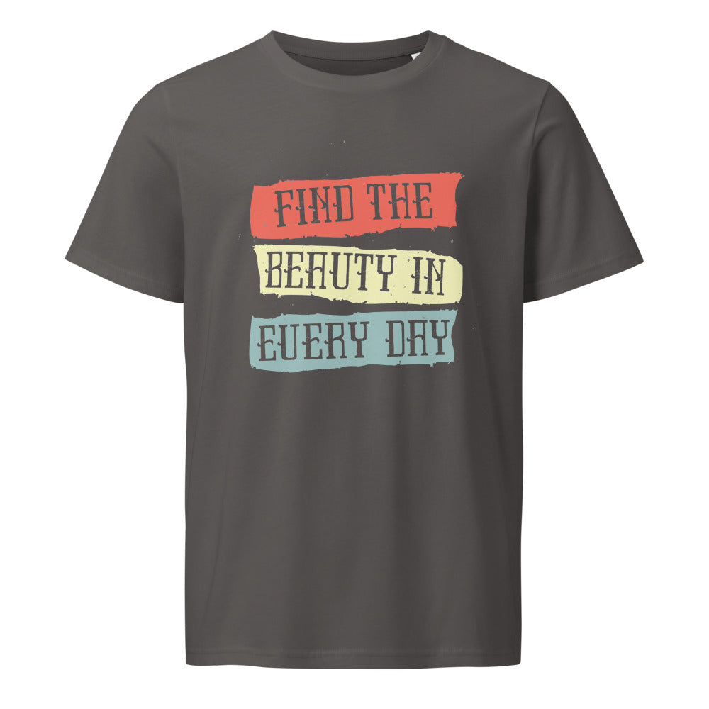 Find the beauty in every day | Unisex Organic Mid-Light Crafter T-Shirt | Stanley/Stella SATU007