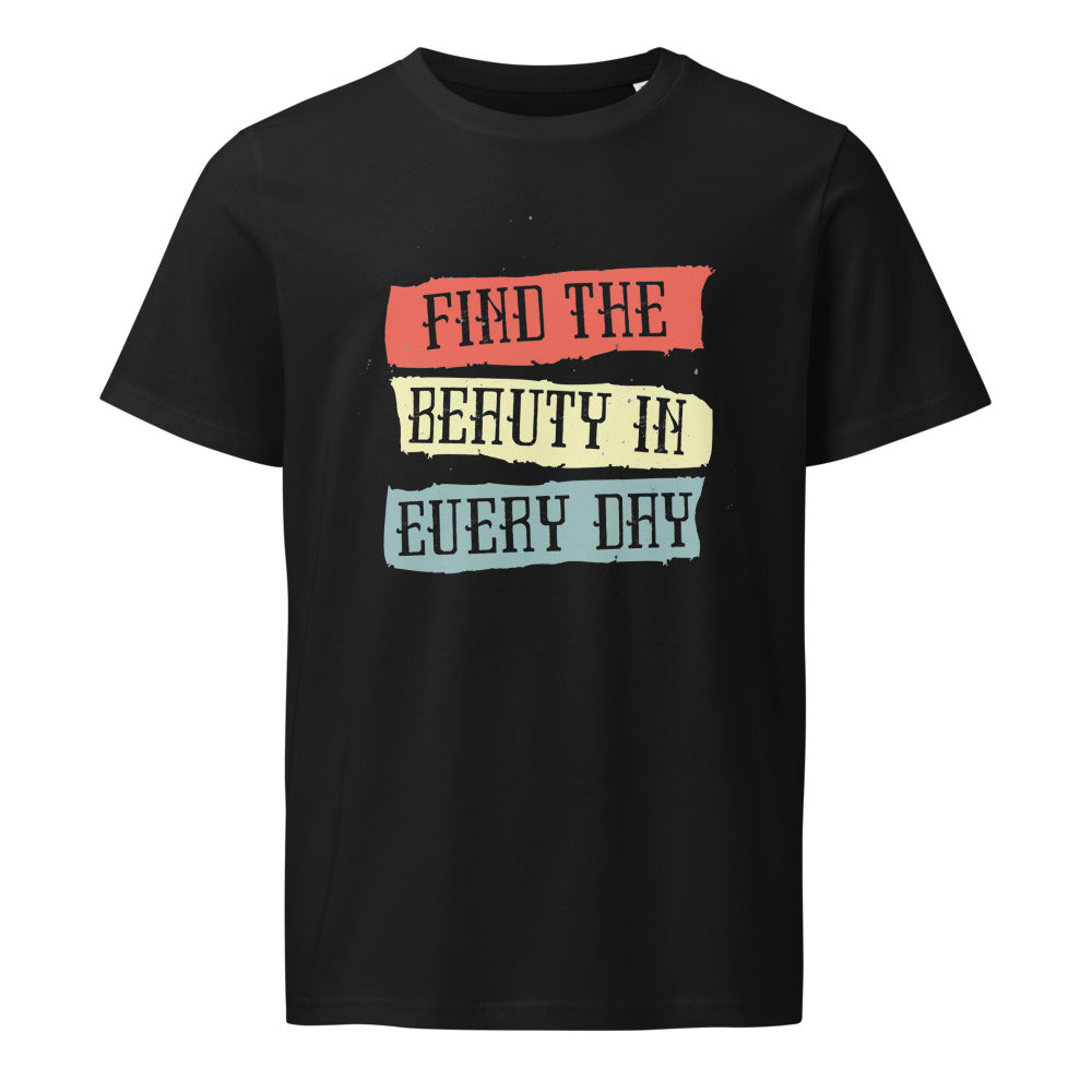 Find the beauty in every day | Unisex Organic Mid-Light Crafter T-Shirt | Stanley/Stella SATU007