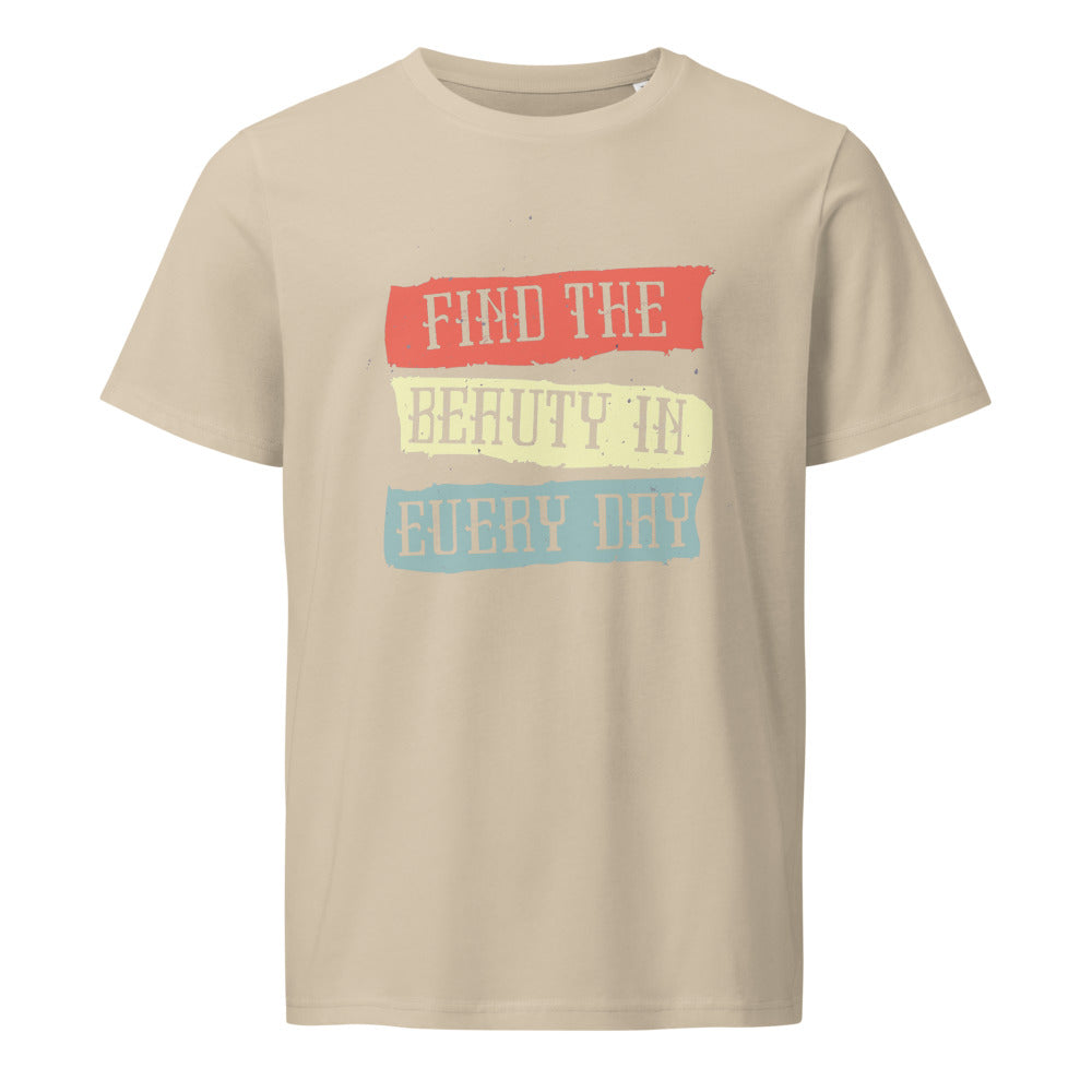 Find the beauty in every day | Unisex Organic Mid-Light Crafter T-Shirt | Stanley/Stella SATU007