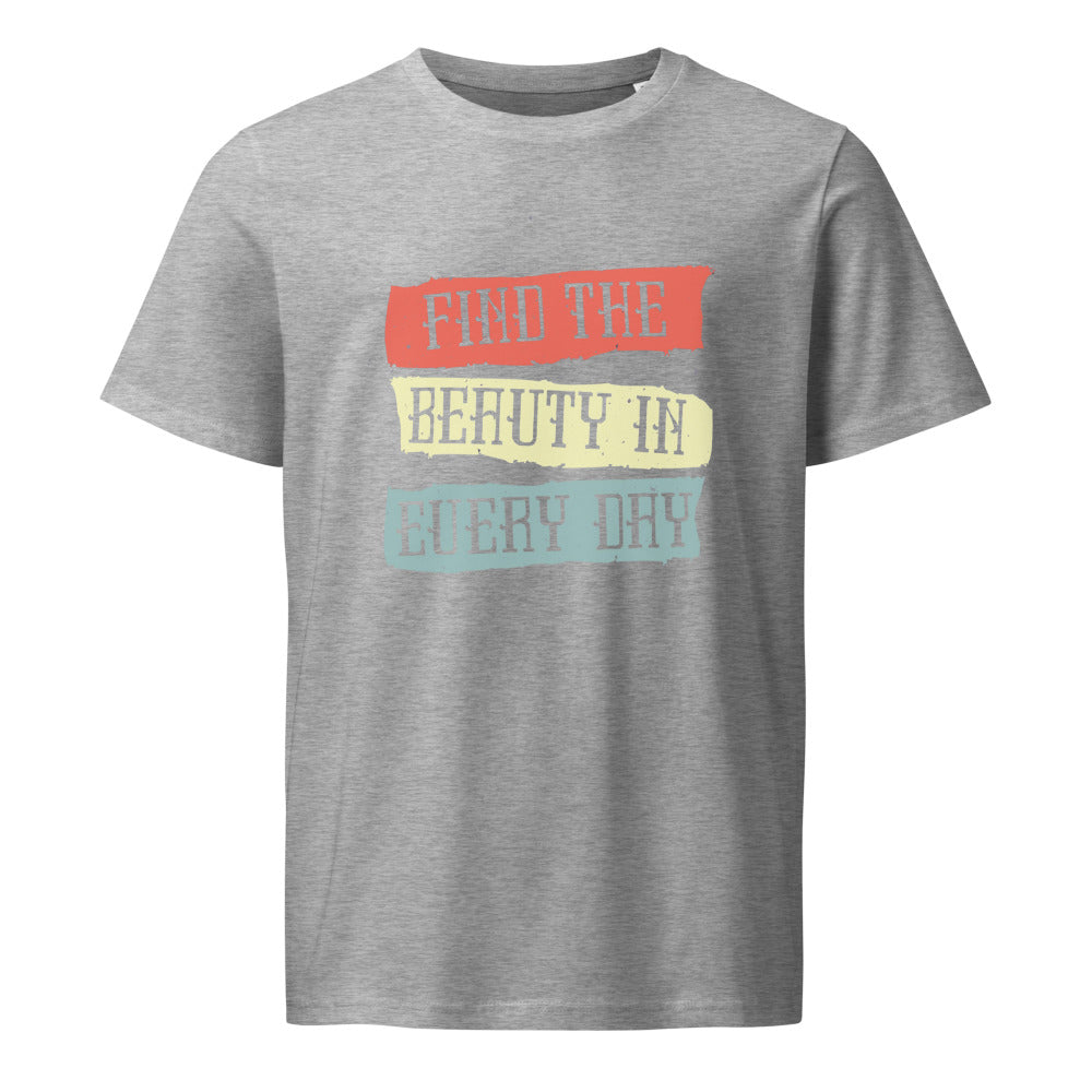 Find the beauty in every day | Unisex Organic Mid-Light Crafter T-Shirt | Stanley/Stella SATU007
