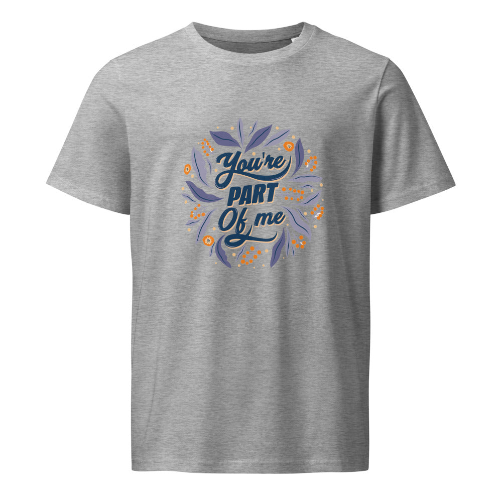 You're PART Of me | Unisex Organic Mid-Light Crafter T-Shirt | Stanley/Stella SATU007
