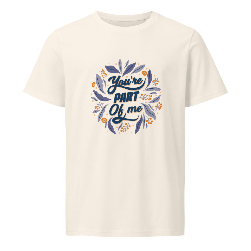 You're PART Of me | Unisex Organic Mid-Light Crafter T-Shirt | Stanley/Stella SATU007