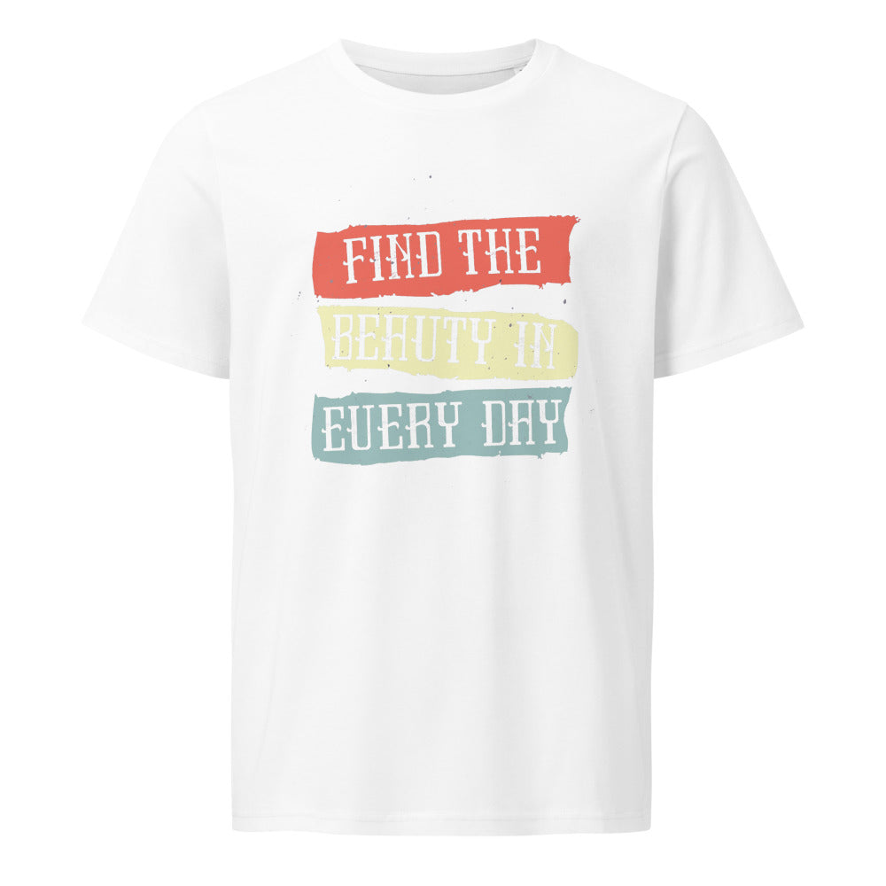 Find the beauty in every day | Unisex Organic Mid-Light Crafter T-Shirt | Stanley/Stella SATU007