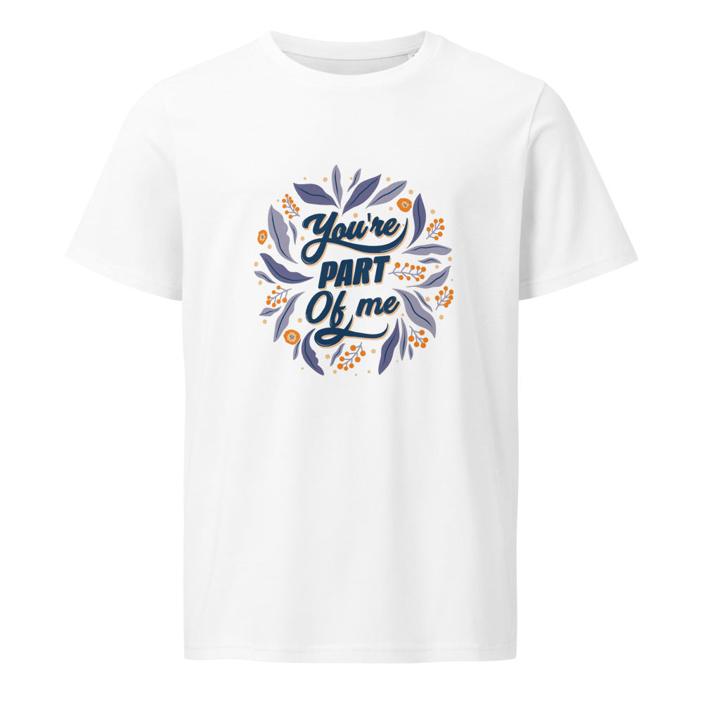 You're PART Of me | Unisex Organic Mid-Light Crafter T-Shirt | Stanley/Stella SATU007