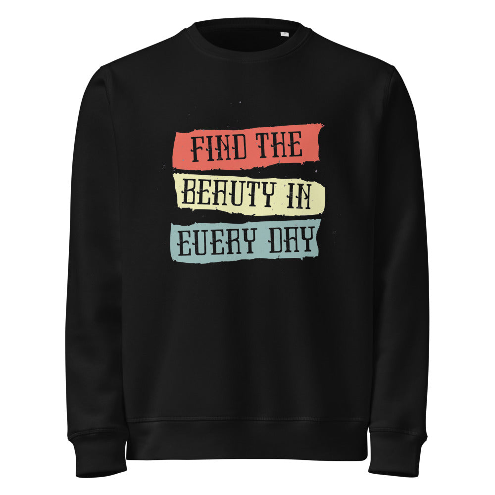 Find the beauty in every day | Unisex Organic Mid-Weight Roller Sweatshirt | Stanley/Stella SASU010