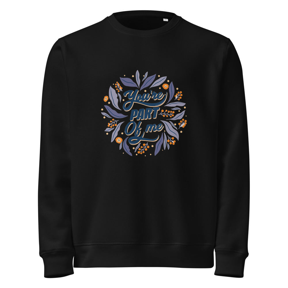 You're PART Of me | Unisex Organic Mid-Weight Roller Sweatshirt | Stanley/Stella SASU010