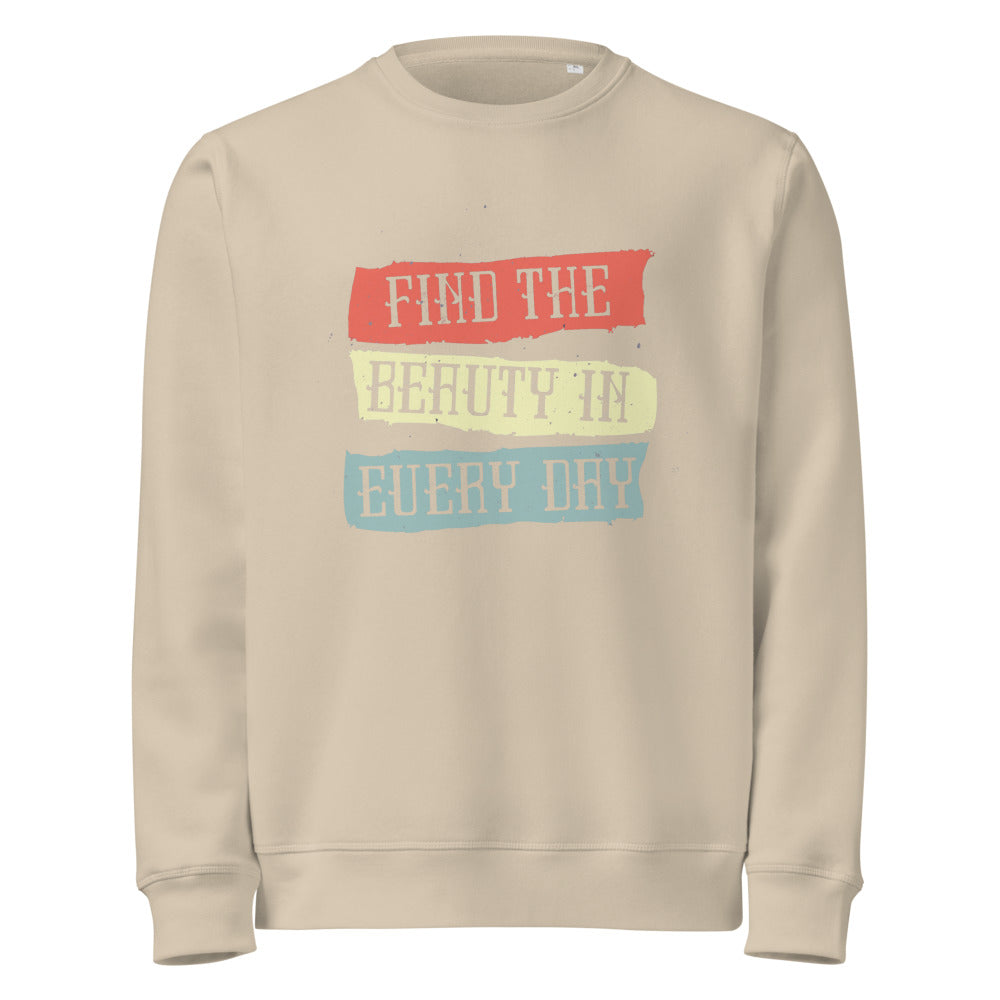 Find the beauty in every day | Unisex Organic Mid-Weight Roller Sweatshirt | Stanley/Stella SASU010