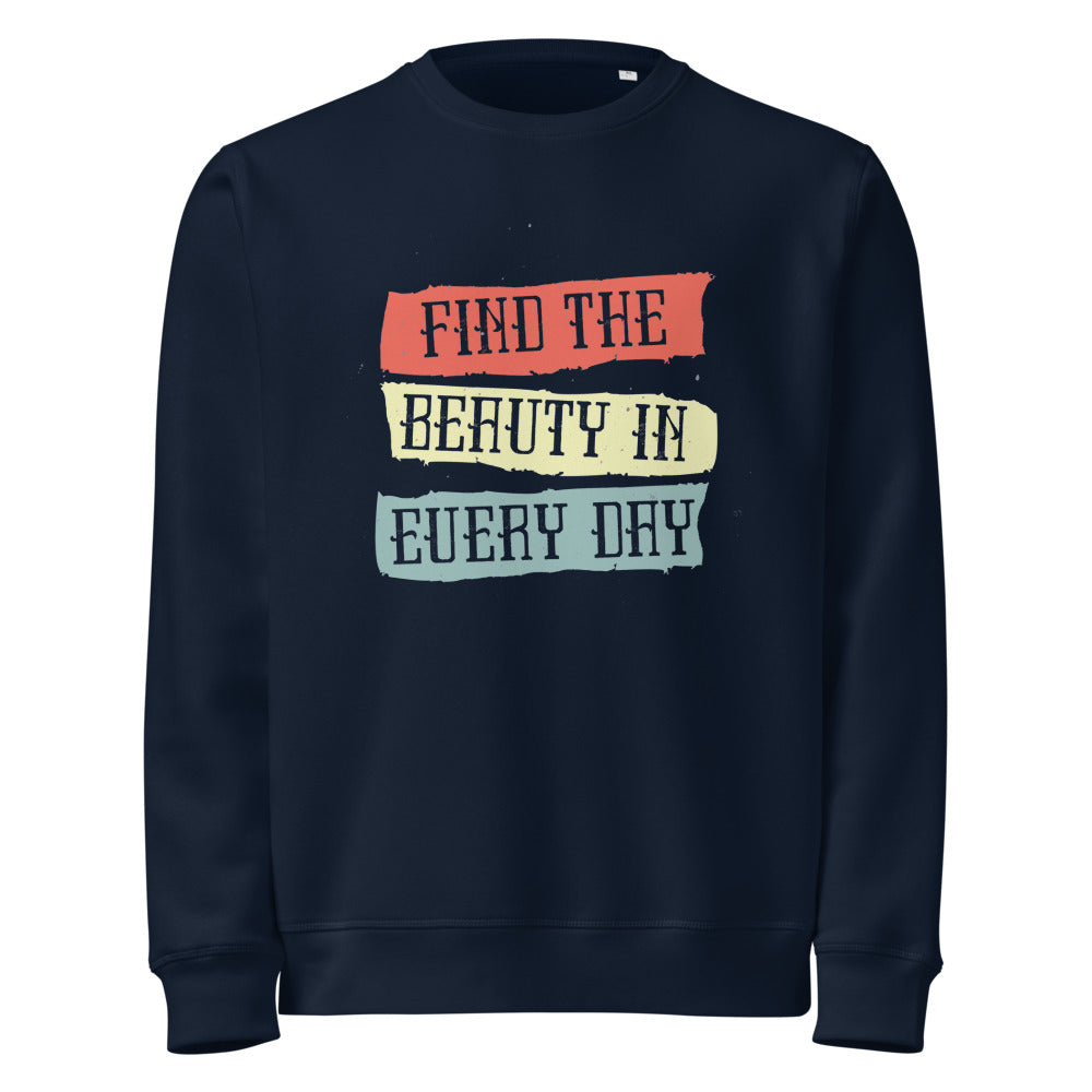Find the beauty in every day | Unisex Organic Mid-Weight Roller Sweatshirt | Stanley/Stella SASU010