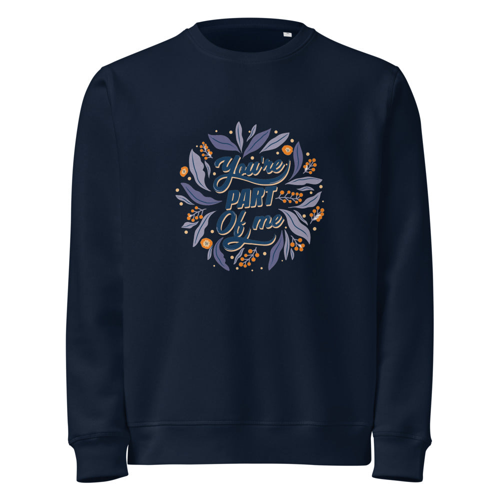 You're PART Of me | Unisex Organic Mid-Weight Roller Sweatshirt | Stanley/Stella SASU010
