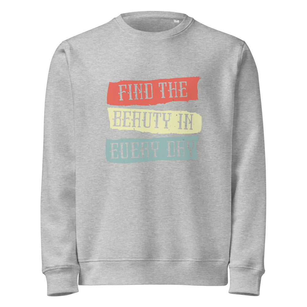 Find the beauty in every day | Unisex Organic Mid-Weight Roller Sweatshirt | Stanley/Stella SASU010