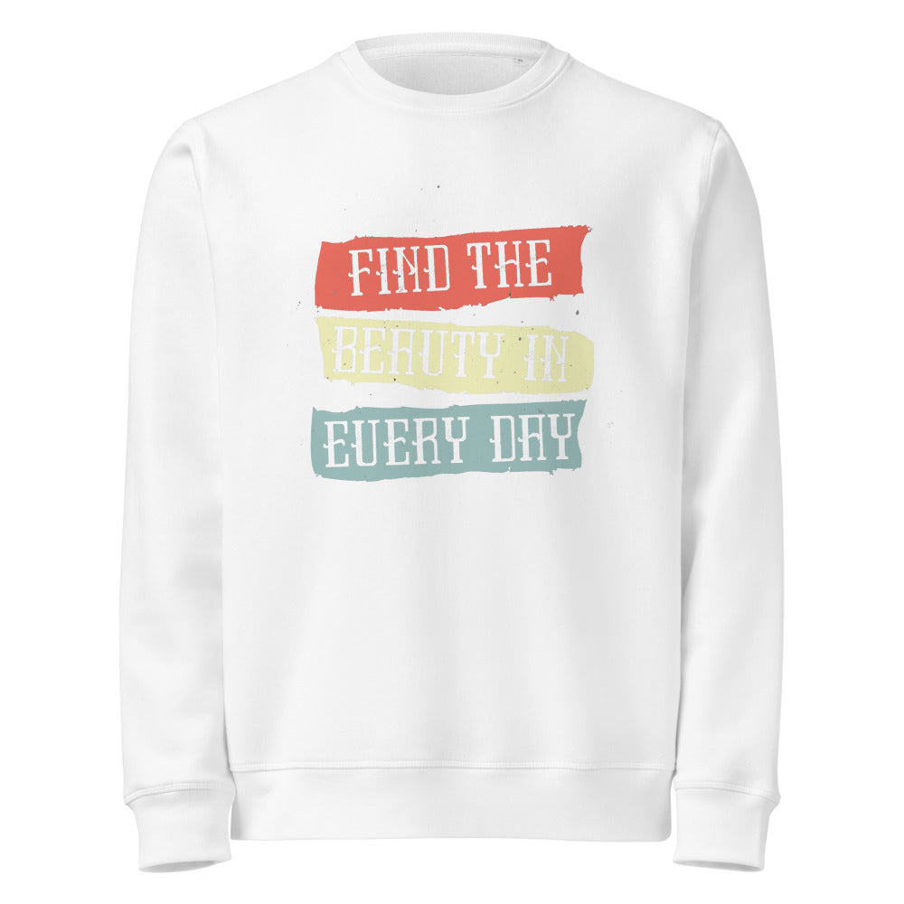 Find the beauty in every day | Unisex Organic Mid-Weight Roller Sweatshirt | Stanley/Stella SASU010