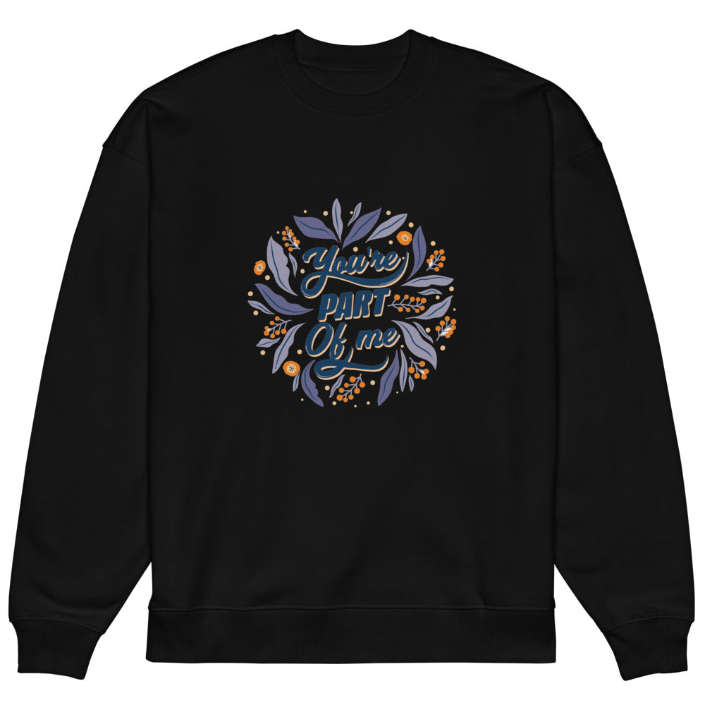 You're PART Of me | Unisex Organic Oversized Raddler 2.0 Sweatshirt | Stanley/Stella SASU025
