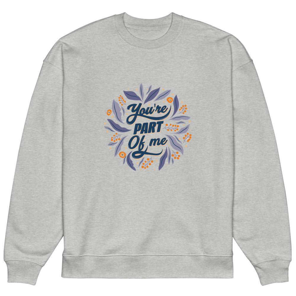 You're PART Of me | Unisex Organic Oversized Raddler 2.0 Sweatshirt | Stanley/Stella SASU025