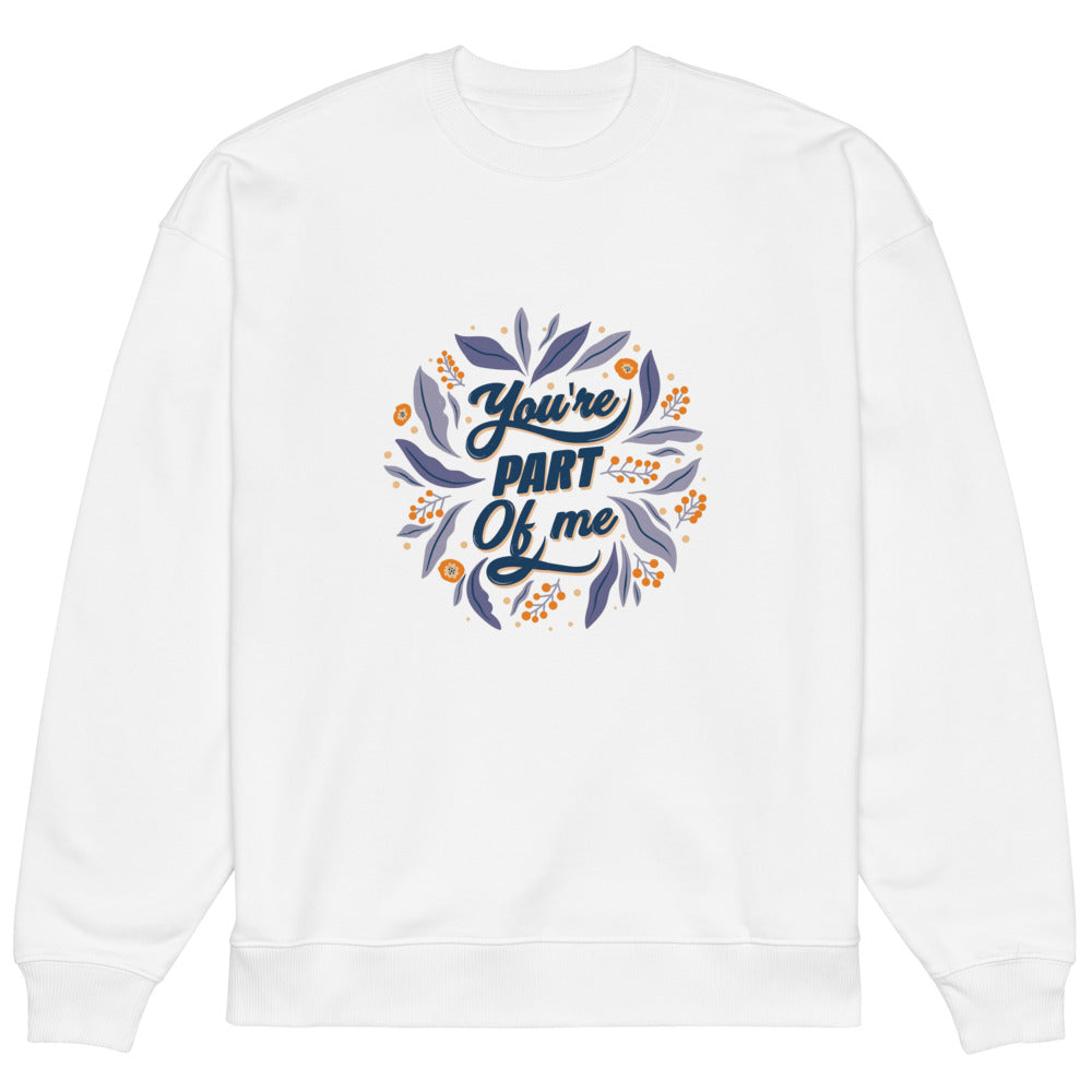You're PART Of me | Unisex Organic Oversized Raddler 2.0 Sweatshirt | Stanley/Stella SASU025