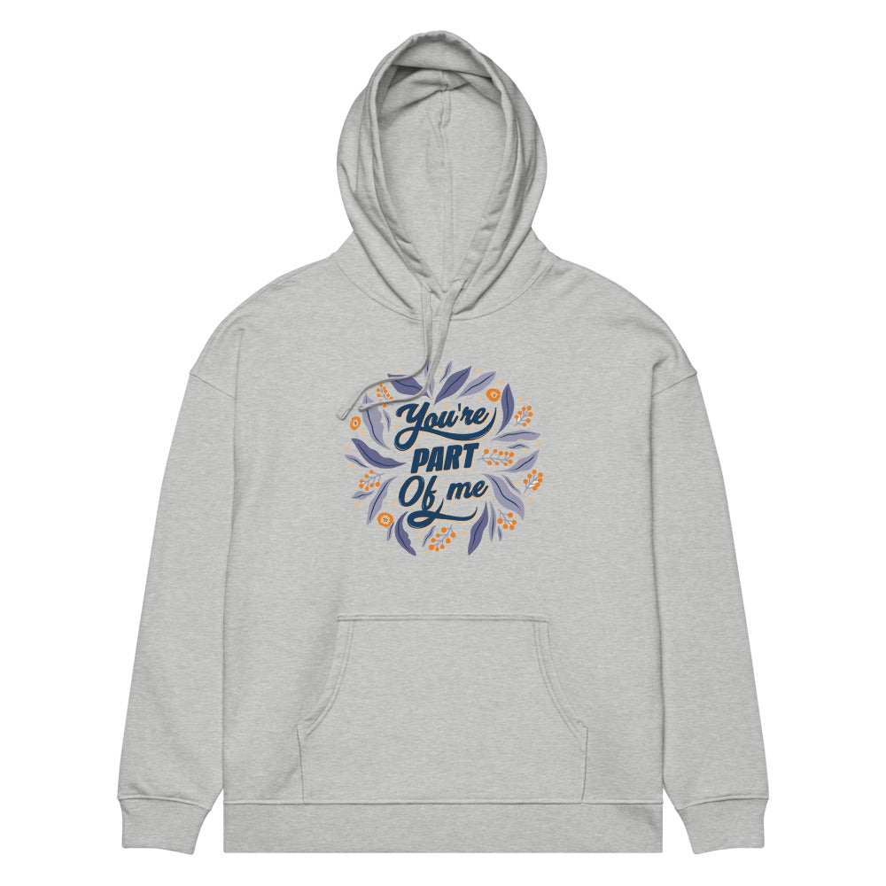 You're PART Of me | Unisex Organic Relaxed Slammer 2.0 Hoodie | Stanley/Stella SASU024