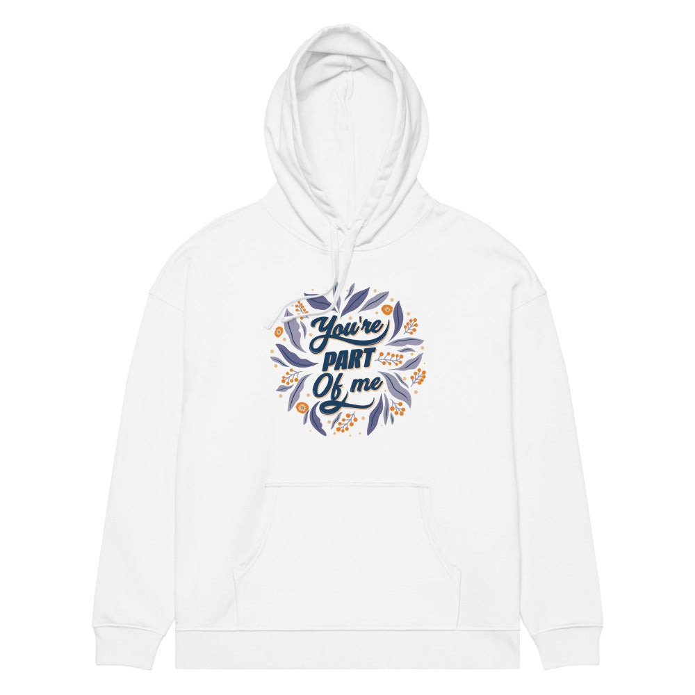 You're PART Of me | Unisex Organic Relaxed Slammer 2.0 Hoodie | Stanley/Stella SASU024
