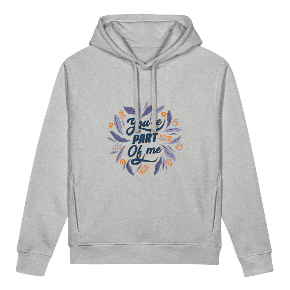 You're PART Of me | Unisex Organic Side Pocket Sounder Hoodie | Stanley/Stella SASU012