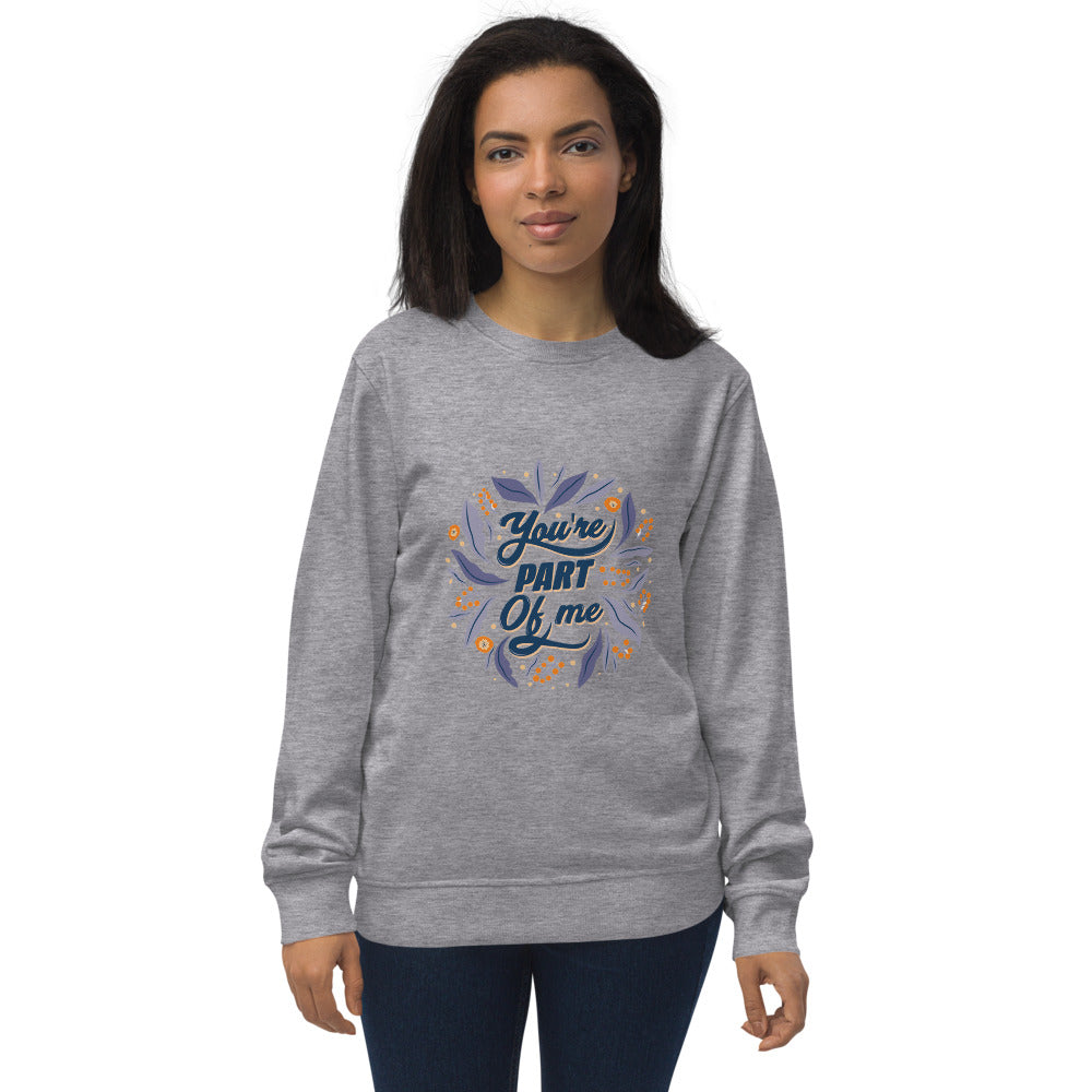 You're PART Of me | Unisex Organic Sweatshirt | SOL'S 03574
