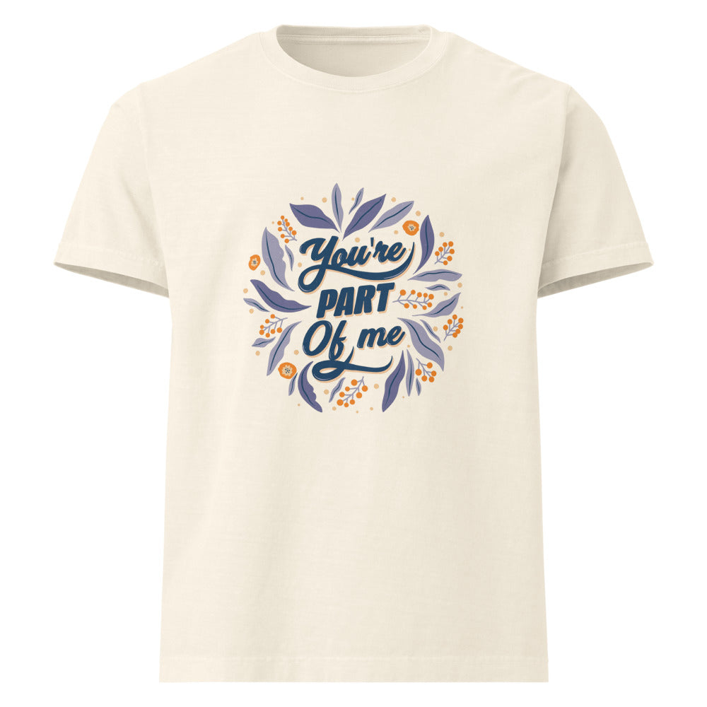 You're PART Of me | Unisex Oversized Garment-Dyed T-Shirt | Bella + Canvas 4810