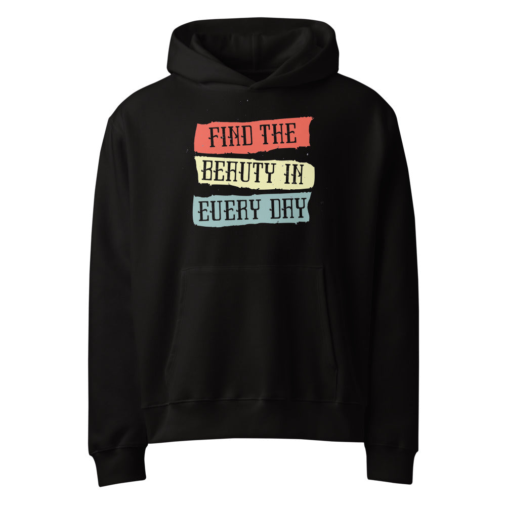 Find the beauty in every day | Unisex Oversized Heavyweight Hoodie | Bella + Canvas 4719