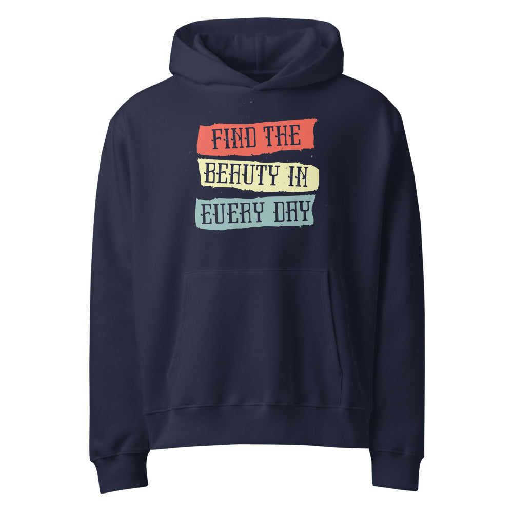Find the beauty in every day | Unisex Oversized Heavyweight Hoodie | Bella + Canvas 4719