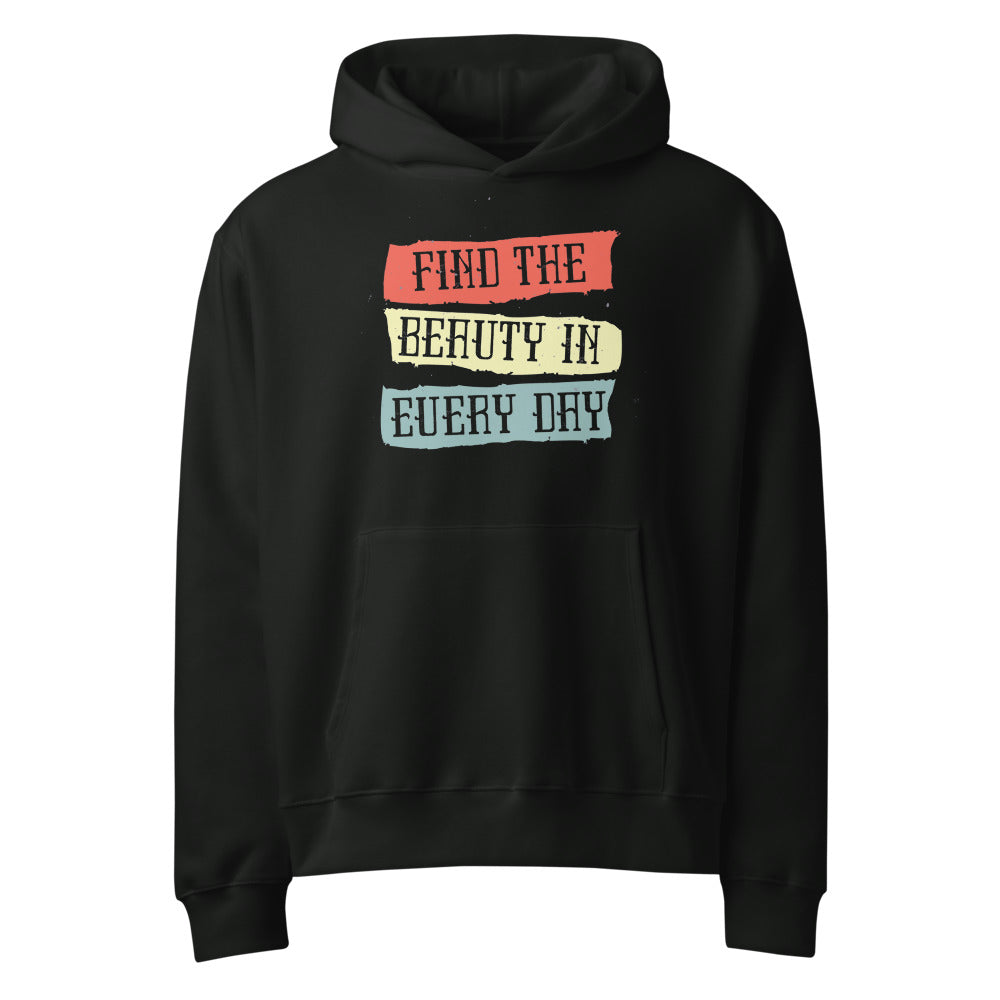 Find the beauty in every day | Unisex Oversized Heavyweight Hoodie | Bella + Canvas 4719