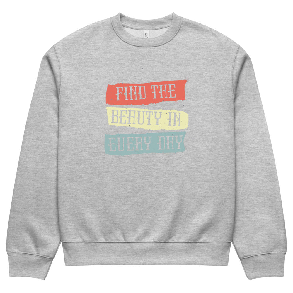 Find the beauty in every day | Unisex Oversized Heavyweight Sweatshirt | Bella + Canvas 4711