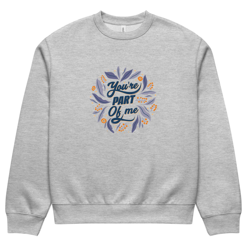 You're PART Of me | Unisex Oversized Heavyweight Sweatshirt | Bella + Canvas 4711