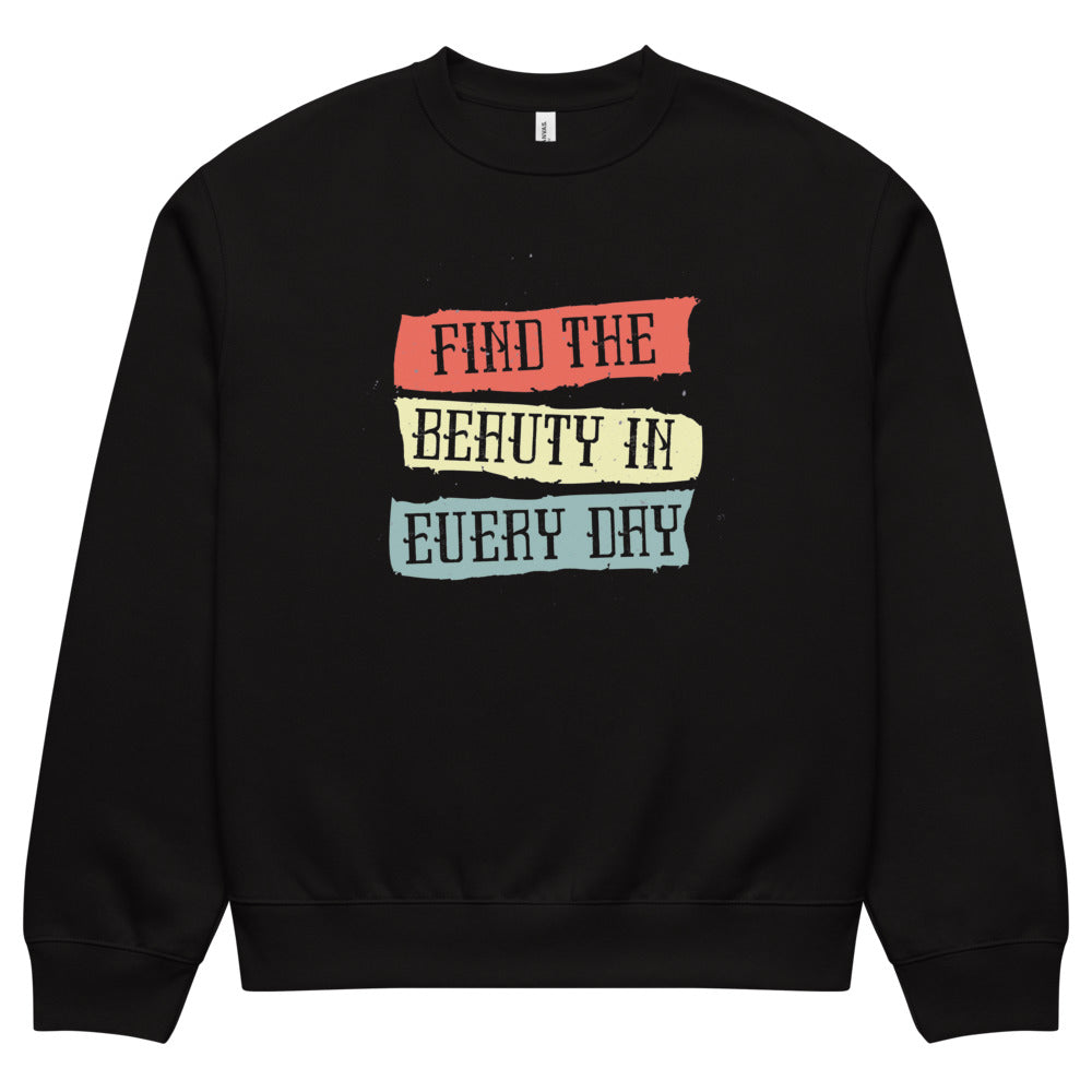 Find the beauty in every day | Unisex Oversized Heavyweight Sweatshirt | Bella + Canvas 4711