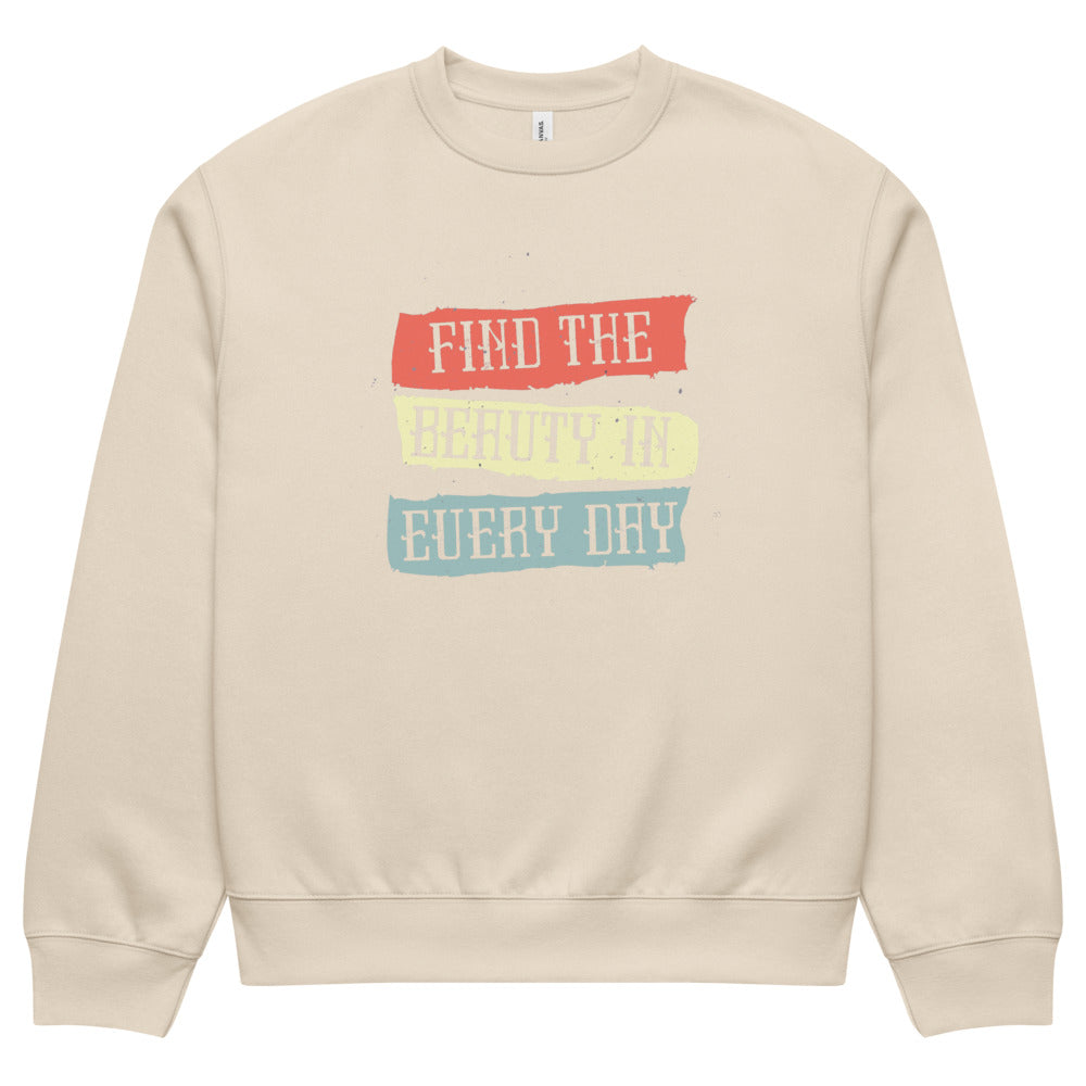 Find the beauty in every day | Unisex Oversized Heavyweight Sweatshirt | Bella + Canvas 4711