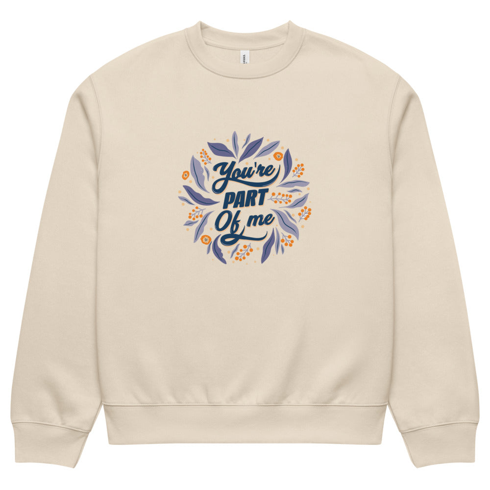 You're PART Of me | Unisex Oversized Heavyweight Sweatshirt | Bella + Canvas 4711
