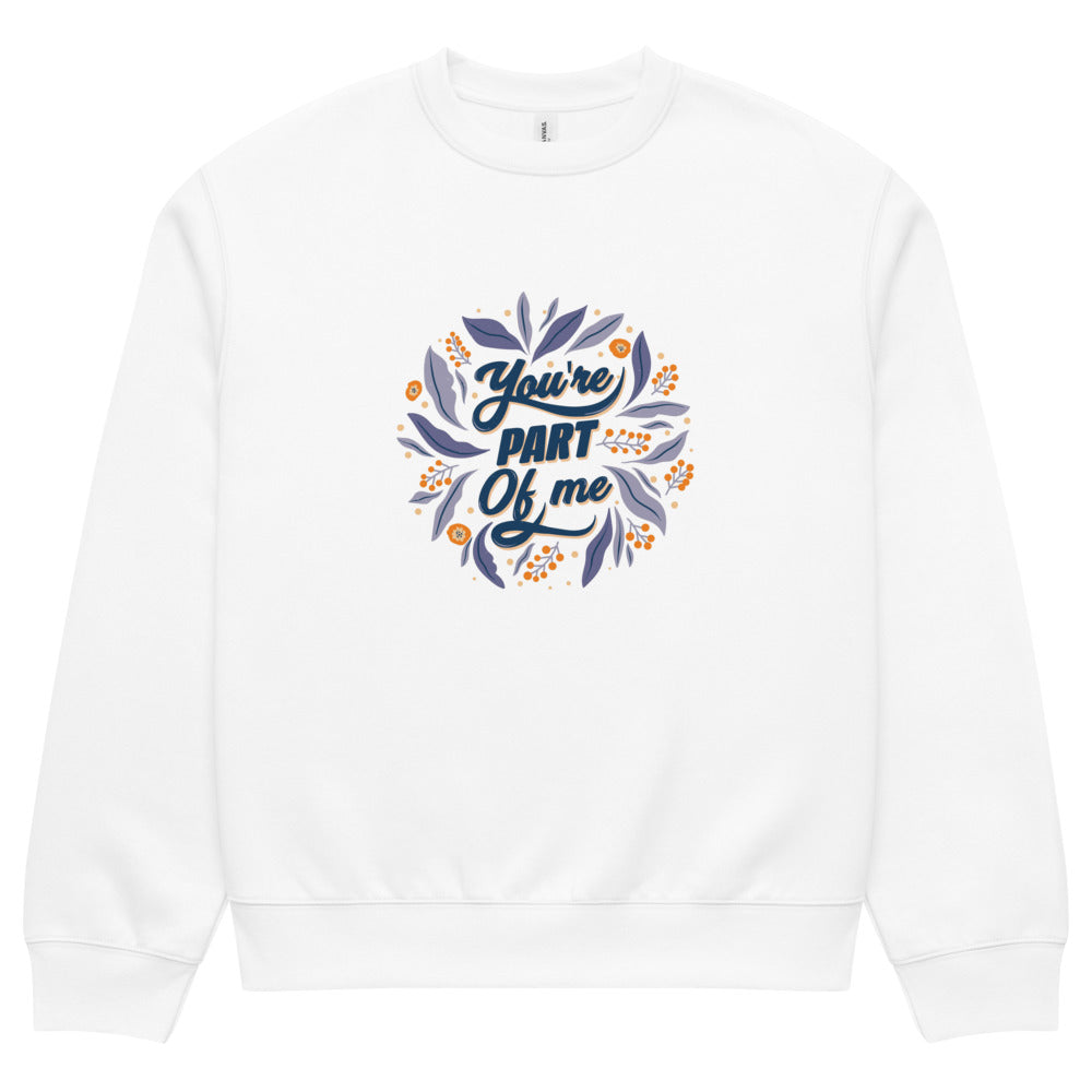 You're PART Of me | Unisex Oversized Heavyweight Sweatshirt | Bella + Canvas 4711