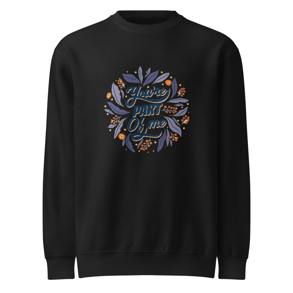 You're PART Of me | Unisex Premium Crew Neck Sweatshirt | Lane Seven LS14004