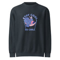 Stay cool be chill | Unisex Premium Crew Neck Sweatshirt | Lane Seven LS14004