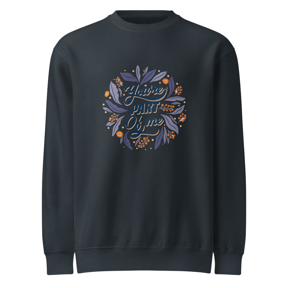 You're PART Of me | Unisex Premium Crew Neck Sweatshirt | Lane Seven LS14004