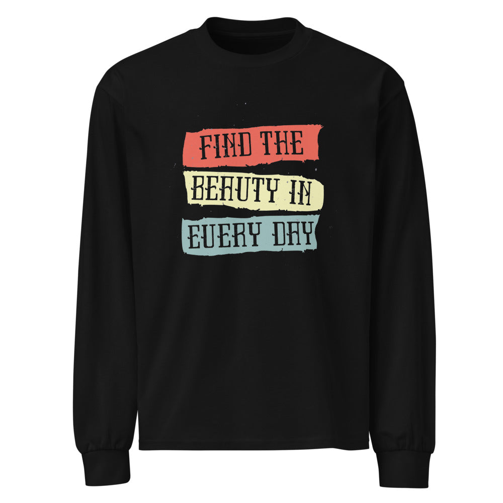 Find the beauty in every day | Unisex Premium Heavyweight Long Sleeve Shirt | AS Colour 5081