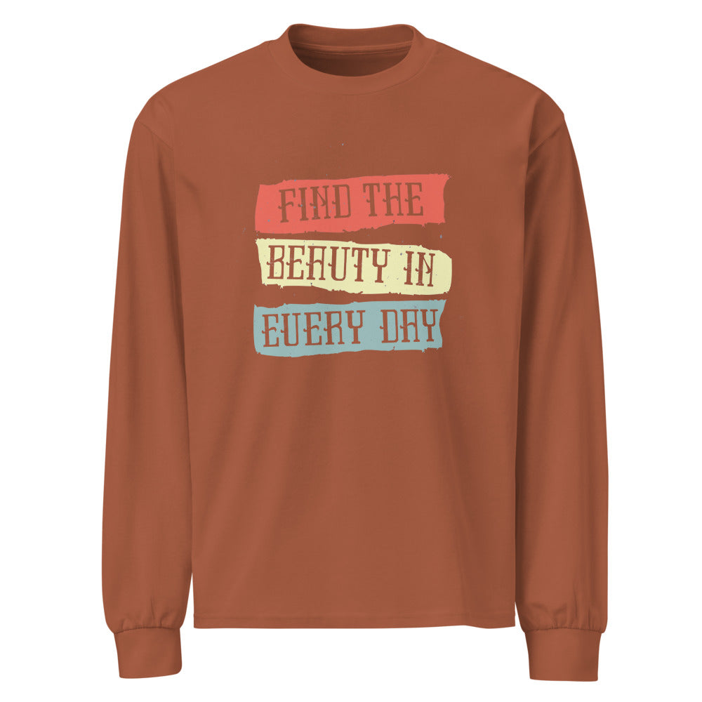 Find the beauty in every day | Unisex Premium Heavyweight Long Sleeve Shirt | AS Colour 5081