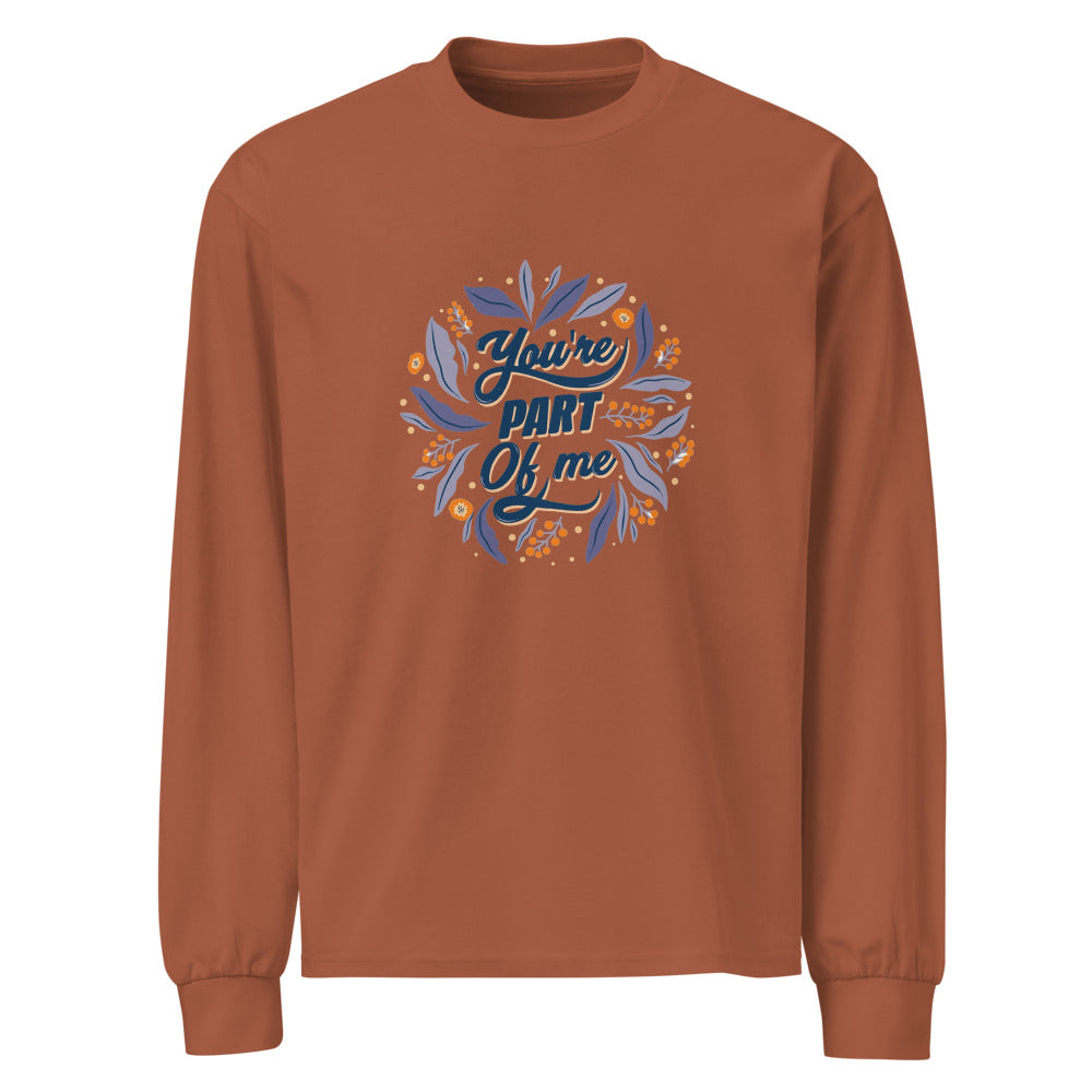 You're PART Of me | Unisex Premium Heavyweight Long Sleeve Shirt | AS Colour 5081