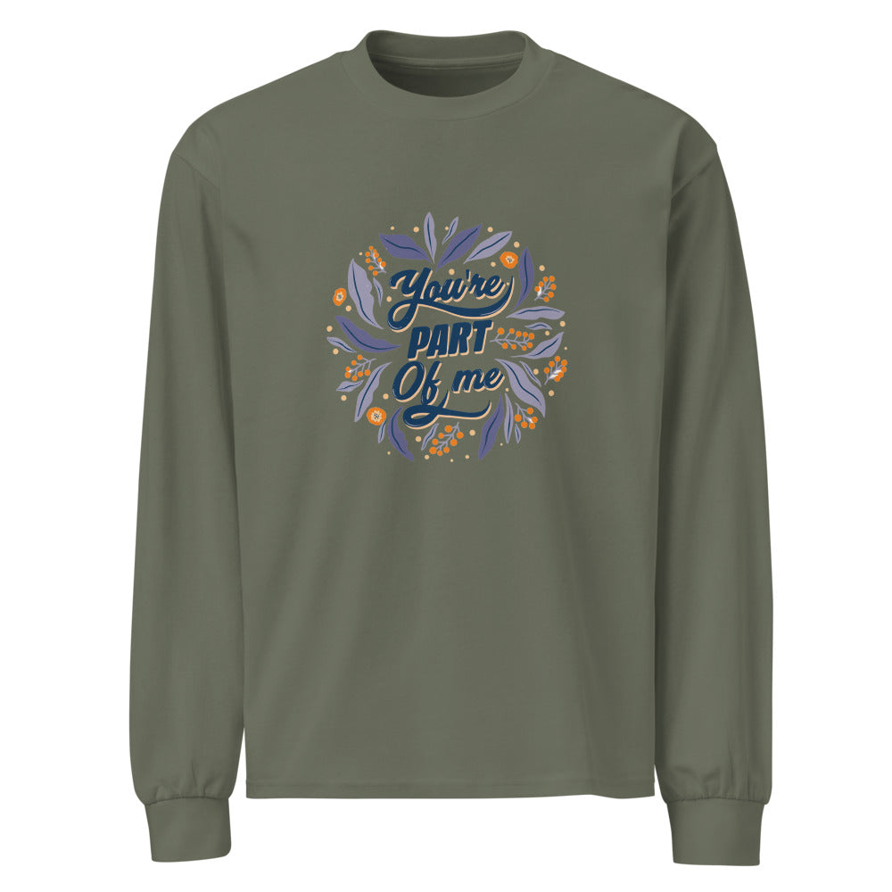 You're PART Of me | Unisex Premium Heavyweight Long Sleeve Shirt | AS Colour 5081