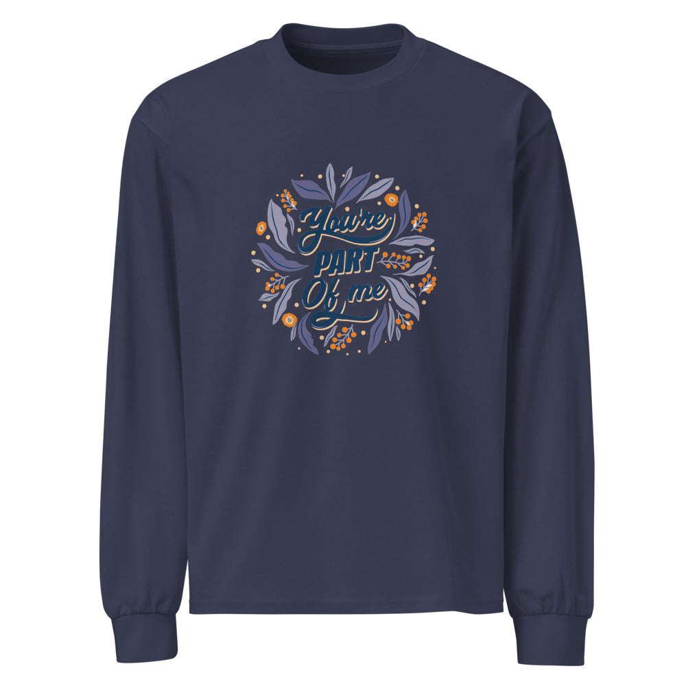 You're PART Of me | Unisex Premium Heavyweight Long Sleeve Shirt | AS Colour 5081