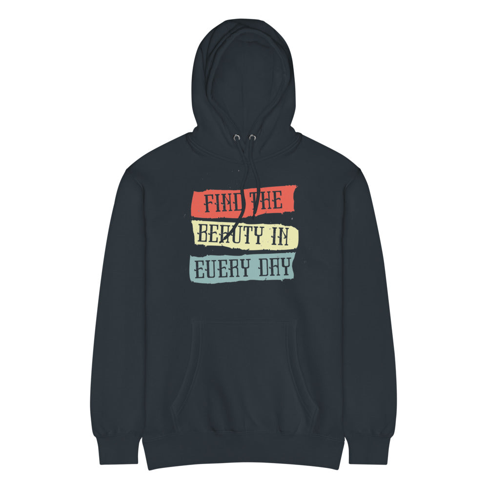Find the beauty in every day | Unisex Premium Mid-Weight Hoodie | Lane Seven LS14001