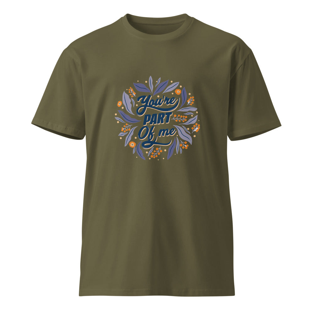 You're PART Of me | Unisex Premium T-Shirt | AS Colour 5001T