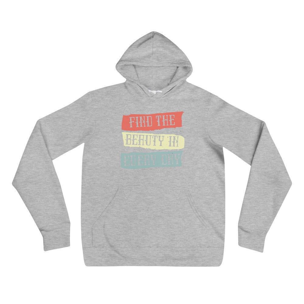 Find the beauty in every day | Unisex Pullover Hoodie | Bella + Canvas 3719